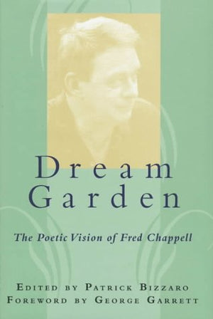 Dream Garden: The Poetic Vision Of Fred Chappell (Southern Literary Studies),Used