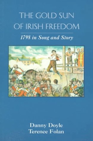 The Gold Sun of Irish Freedom: 1798 In Song and Story,Used