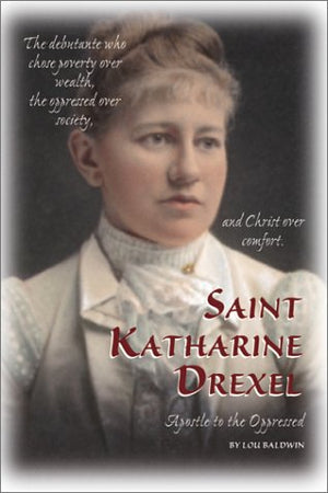 Saint Katharine Drexel : Apostle to the Oppressed,Used