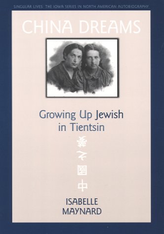 China Dreams: Growing Up Jewish In Tientsin (Singular Lives),Used