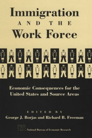 Immigration and the Work Force: Economic Consequences for the United States and Source Areas (National Bureau of Economic Resear,Used