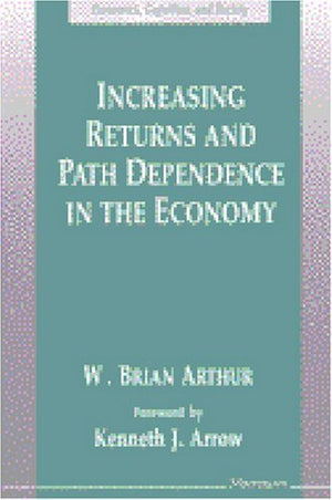 Increasing Returns And Path Dependence In The Economy (Economics, Cognition, And Society),Used