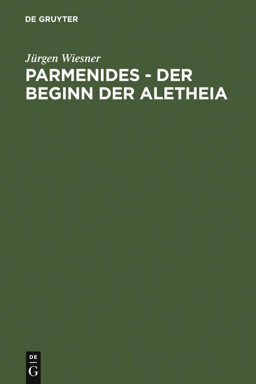 Parmenides  der Beginn der Aletheia: Untersuchungen zu B 2  B 3  B 6 (German Edition),Used