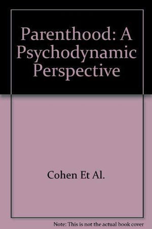 Parenthood: A Psychodynamic Perspective