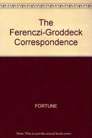 The Sandor FerencziGeorg Groddeck Correspondence 19211933,Used