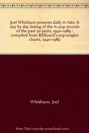 Joel Whitburn Presents Daily #1 Hits: A Day By Day Listing Of The #1 Pop Records Of The Past 50 Years, 19401989 : Compiled From,Used