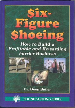 SixFigure Shoeing: How to Build a Profitable and Rewarding Farrier Business,Used