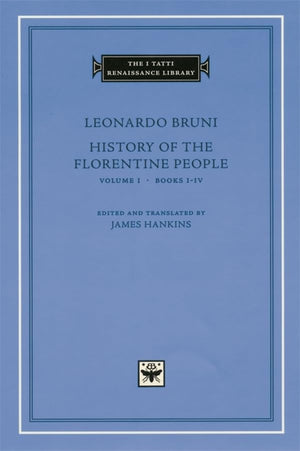 History Of The Florentine People, Volume 1: Books Iiv (The I Tatti Renaissance Library),New