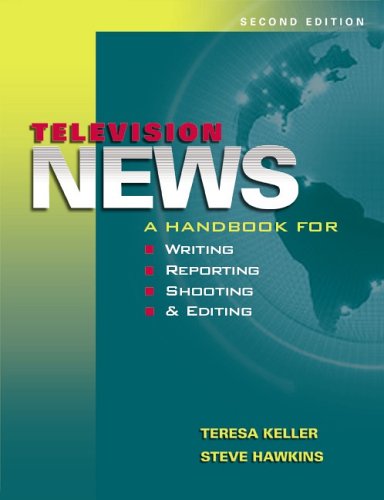 Television News: A Handbook For Writing, Reporting, Shooting, And Editing,Used