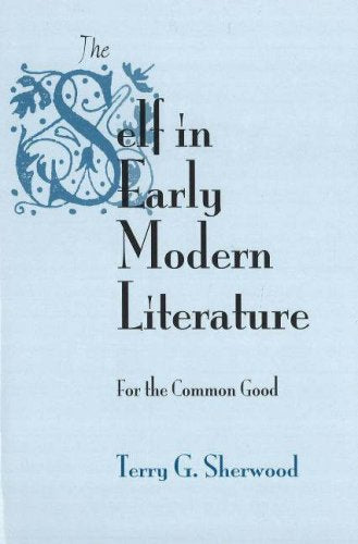 The Self in Early Modern Literature: For the Common Good (Medieval & Renaissance Literary Studies),Used