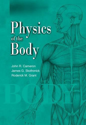Physics Of The Body (Medical Physics Series)