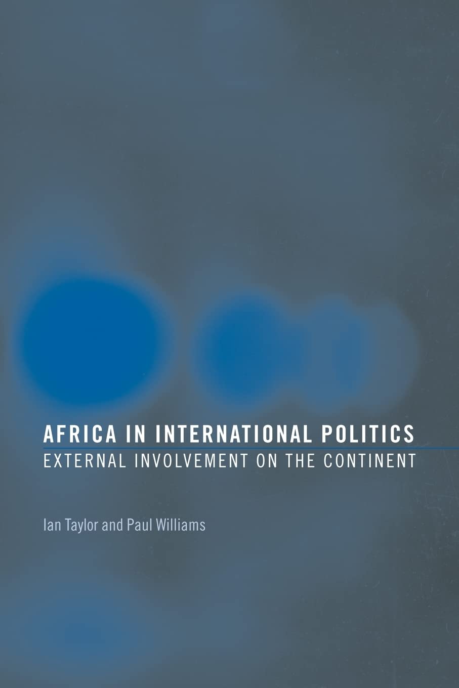 Africa in International Politics: External Involvement on the Continent (Routledge Advances in International Relations and Globa,New