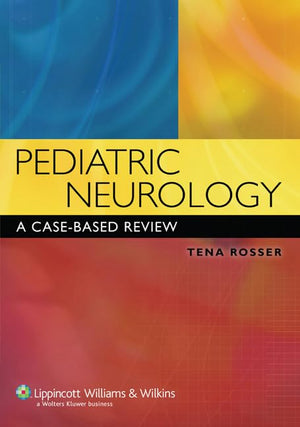 Pediatric Neurology: A CaseBased Review (Rosser, Pediatric Neurology),Used