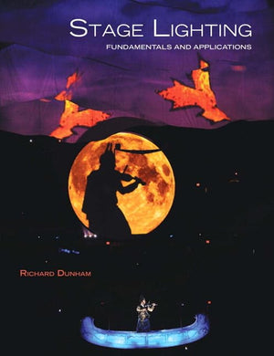 Stage Lighting: Fundamentals And Applications,New