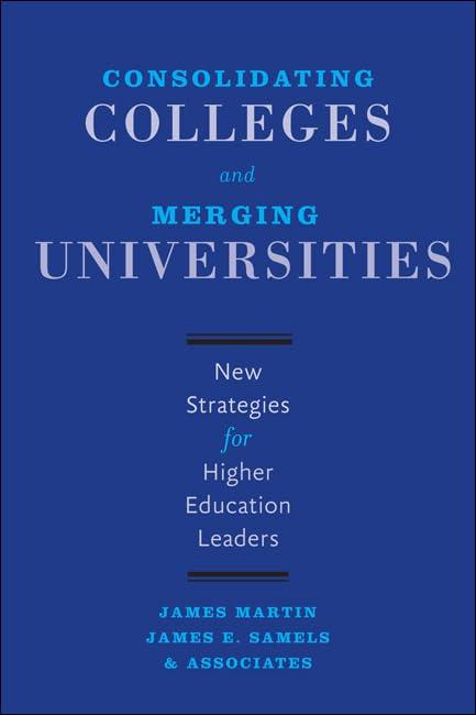 Consolidating Colleges and Merging Universities: New Strategies for Higher Education Leaders,Used
