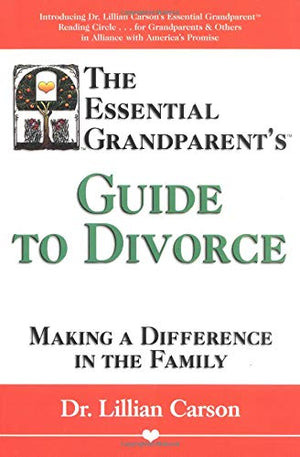 The Essential Grandparent's Guide to Divorce: Making a Difference in the Family,Used