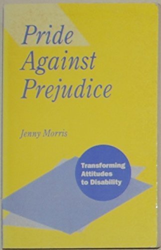 Pride Against Prejudice: Transforming Attitudes to Disability,Used