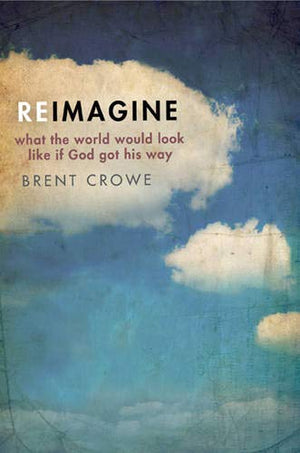 Reimagine: What The World Would Look Like If God Got His Way,Used