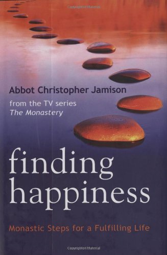 Finding Happiness: Monastic Steps For A Fulfilling Life,New
