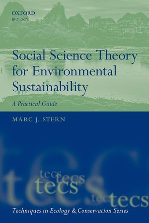 Social Science Theory For Environmental Sustainability: A Practical Guide (Techniques In Ecology & Conservation),New