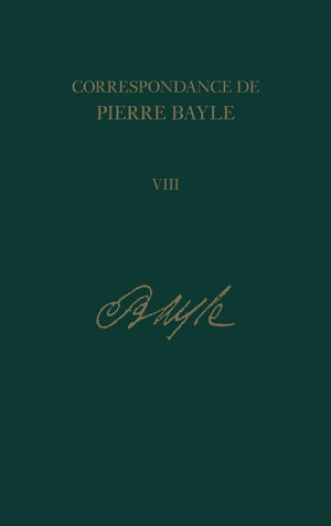 Correspondance de Pierre Bayle: 8: Janvier 1689Decembre 1692, Lettres 720901,Used