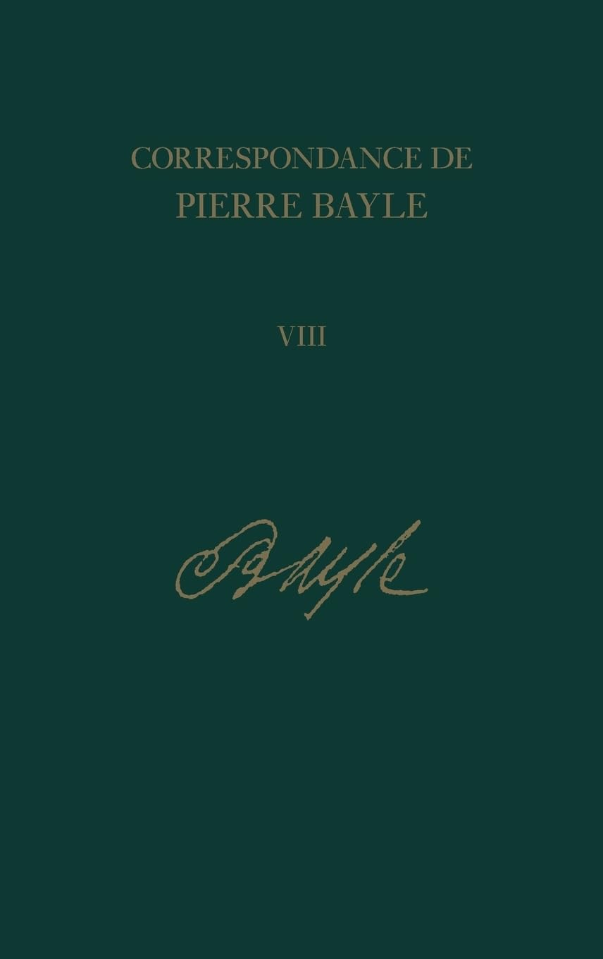 Correspondance de Pierre Bayle: 8: Janvier 1689Decembre 1692, Lettres 720901,Used