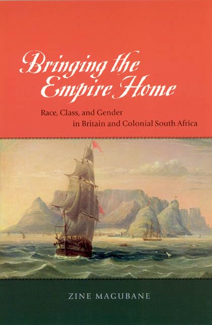 Bringing the Empire Home: Race, Class, and Gender in Britain and Colonial South Africa,Used