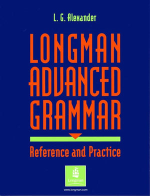 Longman Advanced Grammar: Reference And Practice-new