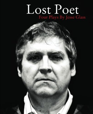 Lost Poet: Four Plays By Jesse Glass-New Condition