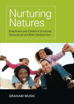 Nurturing Natures: Attachment And Children'S Emotional, Sociocultural And Brain Development