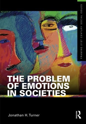 The Problem Of Emotions In Societies (Framing 21St Century Social Issues),New