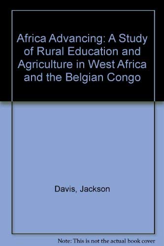 Africa advancing;: A study of rural education and agriculture in West Africa and the Belgian Congo,,Used