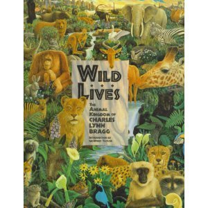 Wild Lives: The Animal Kingdom Of Charles Lynn Bragg,Used
