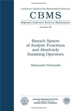 Banach Spaces Of Analytic Functions And Absolutely Summing Operators (Regional Conference Series In Mathematics ; No. 30)-new