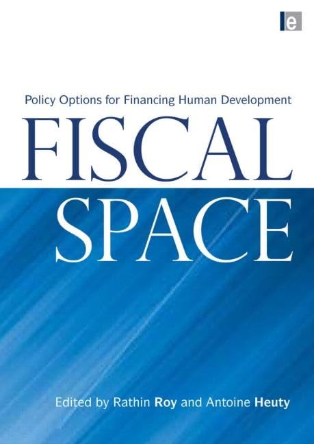 Fiscal Space: Policy Options for Financing Human Development,Used