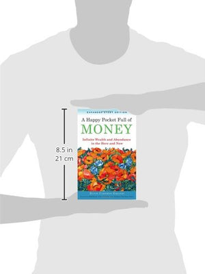 A Happy Pocket Full of Money, Expanded Study Edition: Infinite Wealth and Abundance in the Here and Now,New