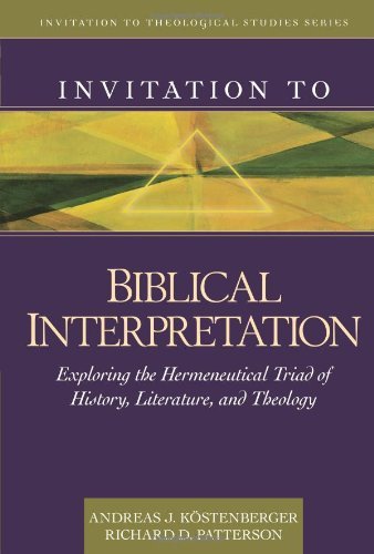 Invitation To Biblical Interpretation: Exploring The Hermeneutical Triad Of History, Literature, And Theology (Invitation To The,New