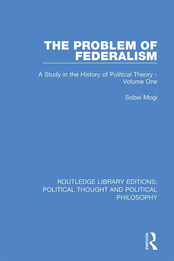 The Problem of Federalism: A Study in the History of Political Theory  Volume One (Routledge Library Editions: Political Though,Used