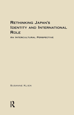 Rethinking Japan's Identity and International Role: Tradition and Change in Japan's Foreign Policy (East Asia: History, Politics,New
