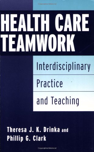 Health Care Teamwork: Interdisciplinary Practice and Teaching,New