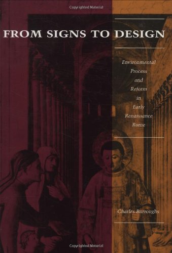 From Signs to Design: Environmental Process and Reform in Renaissance Rome,Used