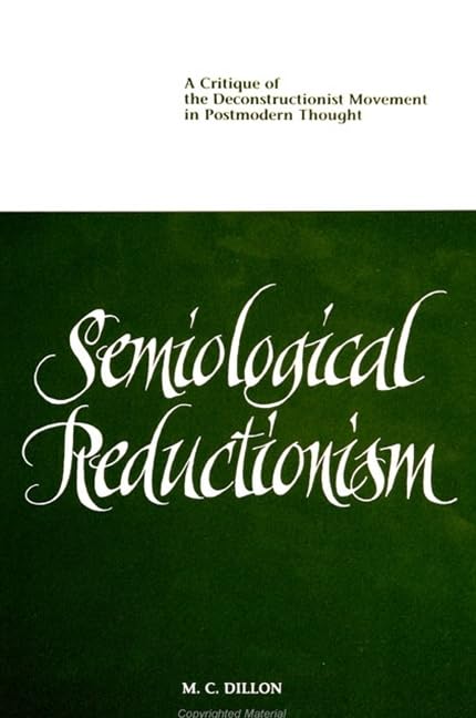 Semiological Reductionism: A Critique Of The Deconstructionist Movement In Po