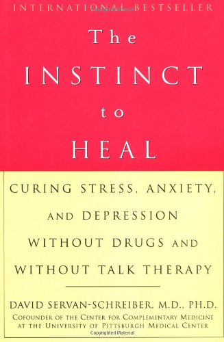 The Instinct to Heal: Curing Stress, Anxiety, and Depression Without Drugs and Without Talk Therapy,Used