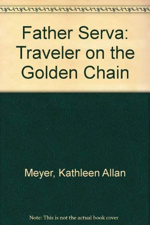 Father Serra: Traveler on the Golden Chain,Used