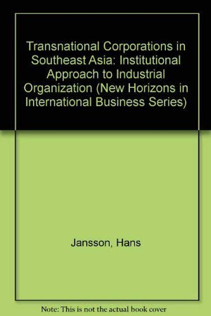 TRANSNATIONAL CORPORATIONS IN SOUTHEAST ASIA: An Institutional Approach to Industrial Organization (New Horizons in Internationa,Used