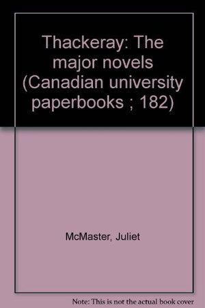 Thackeray: The major novels (Canadian university paperbooks ; 182),Used