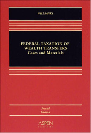 Federal Taxation of Wealth Transfers: Cases and Problems, 2nd Edition,Used