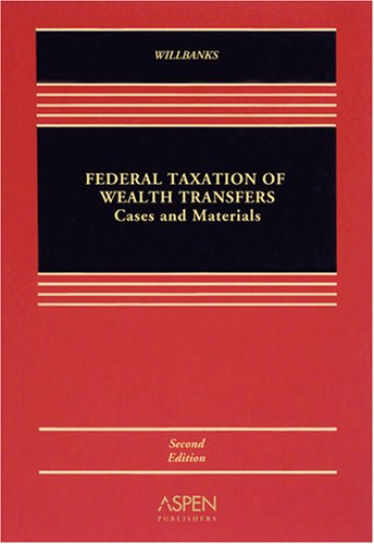 Federal Taxation of Wealth Transfers: Cases and Problems, 2nd Edition,Used
