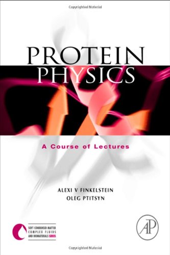 Protein Physics: A Course of Lectures (Soft Condensed Matter, Complex Fluids and Biomaterials Serie),New