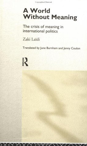 A World Without Meaning: The Crisis of Meaning in International Politics,Used